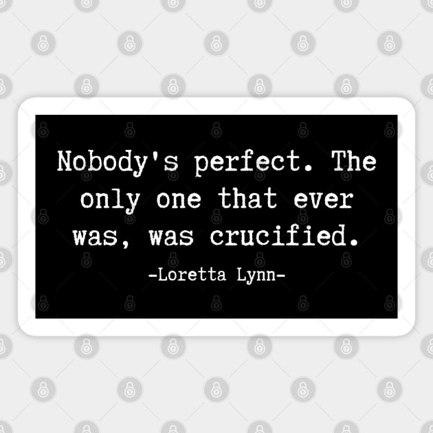 Quotes By Loretta Lynn Magnet by M.Y